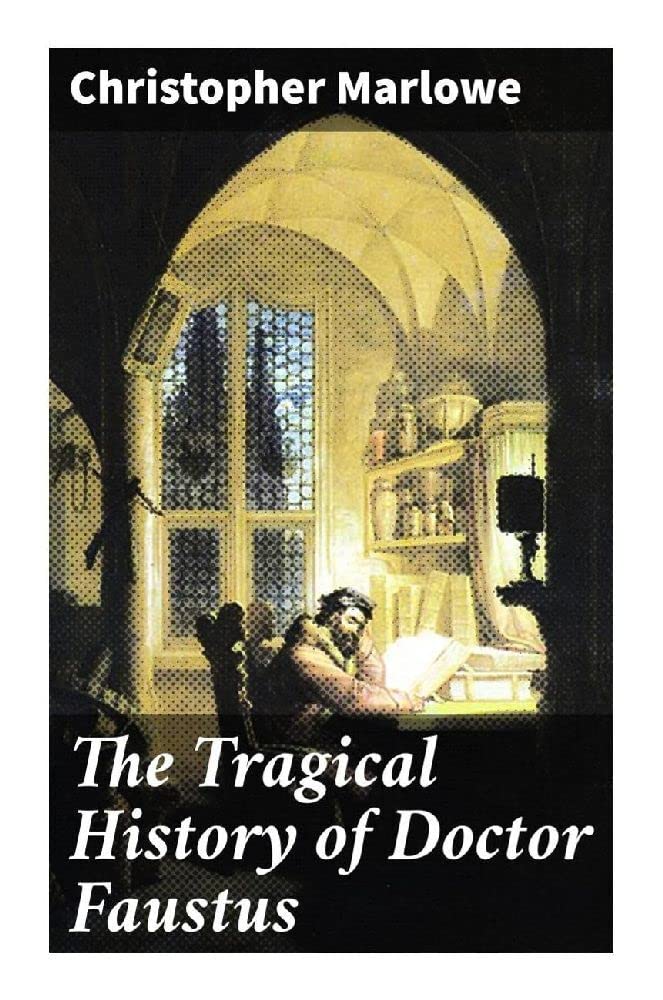 The Tragical History of Doctor Faustus: From the Quarto of 1616 Drama