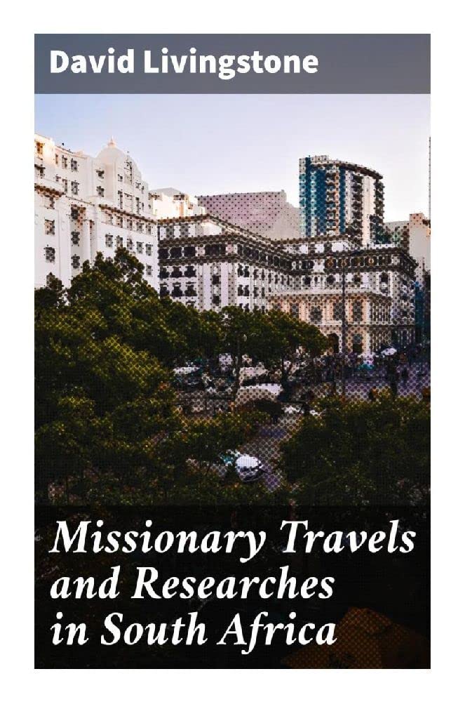 Missionary Travels and Researches in South Africa Memories