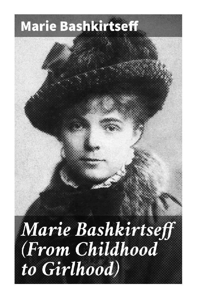 Marie Bashkirtseff (From Childhood to Girlhood) Memories