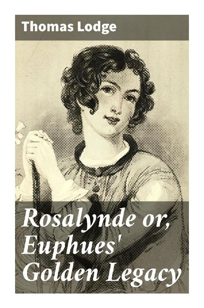 Rosalynde or, Euphues' Golden Legacy Drama