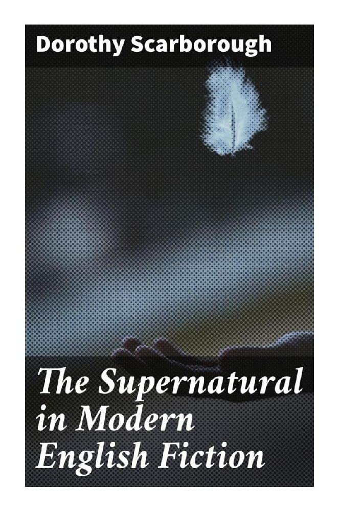 The Supernatural in Modern English Fiction Horror & Mystery