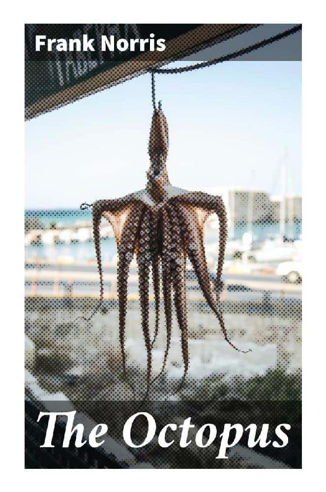 The Octopus: A Story of California Historical Fiction