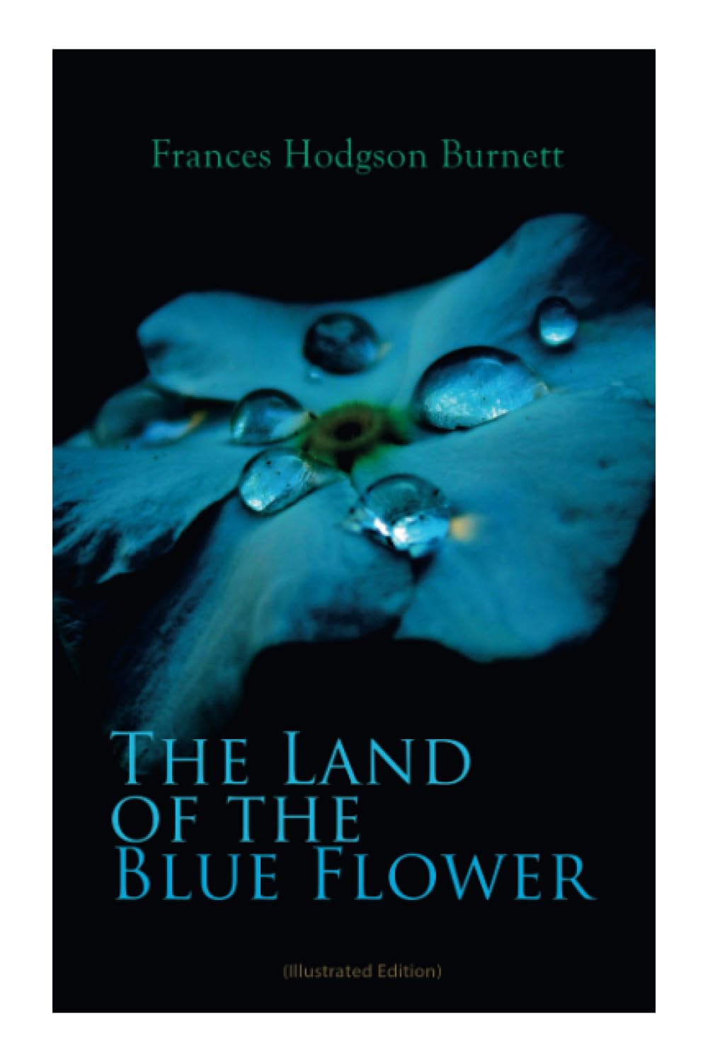 The Land of the Blue Flower: Children's Fantasy Collection -the Land of the Blue Flower / the Story of Prince Fairyfoot / the Proud Little Grain of Wheat & in the Closed Room Novels & Short Stories