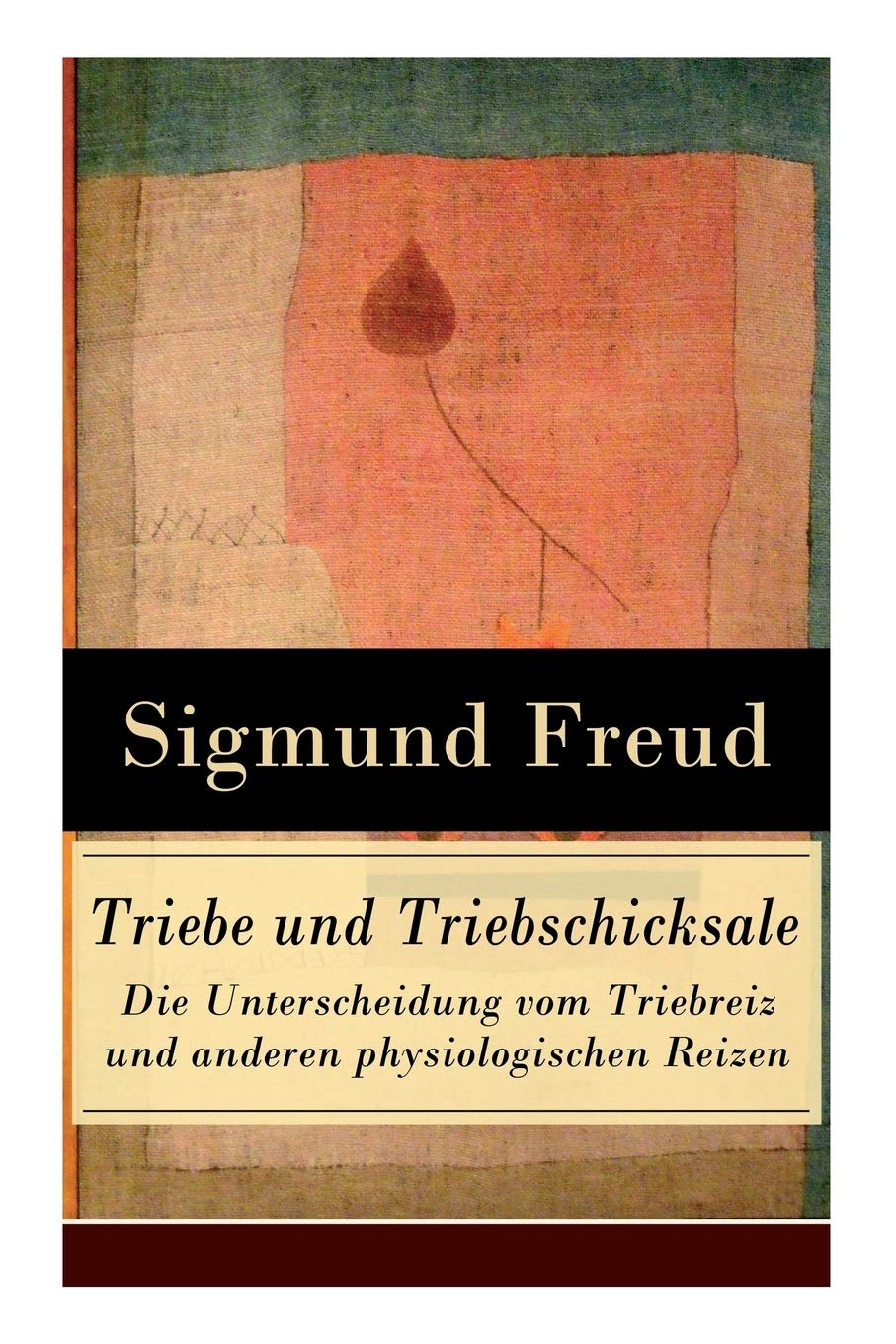 Triebe und Triebschicksale - Die Unterscheidung vom Triebreiz und anderen physiologischen Reizen Health, Nutrition & Fitness