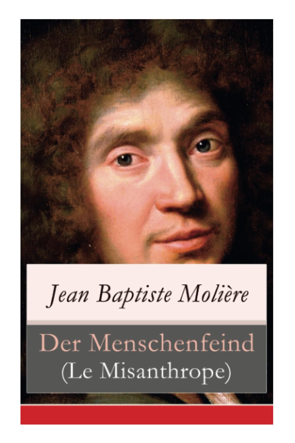Der Menschenfeind (Le Misanthrope): Der verliebte Melancholiker (Eine Komödie) Drama