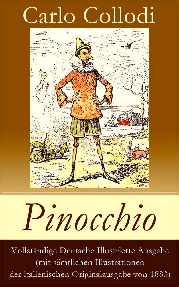 Pinocchio (Mit Illustrationen der italienischen Originalausgabe von 1883): Die Abenteuer des Pinocchio (Das hölzerne Bengele) - Der beliebte ... Bengele) - Der Beliebte Kinderklassiker Novels & Short Stories
