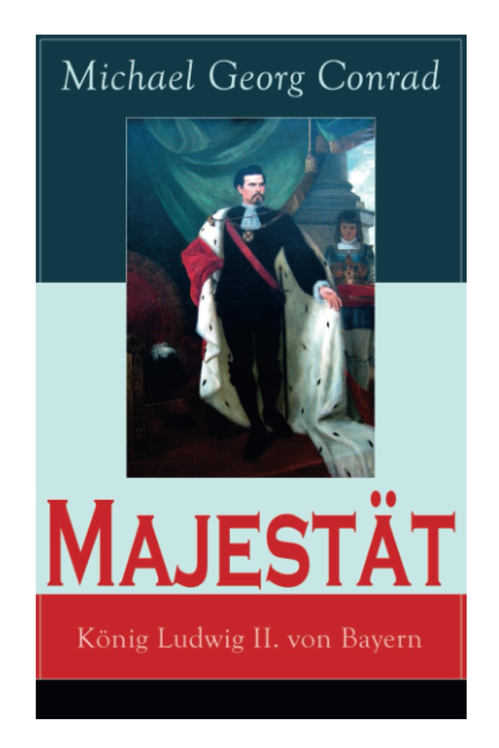 Majestät: König Ludwig II. von Bayern: Historischer Roman Personalities