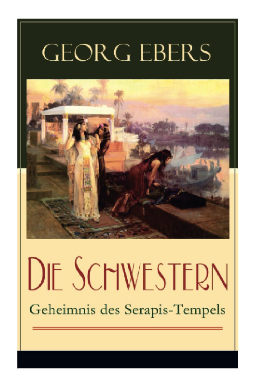 Die Schwestern - Geheimnis des Serapis-Tempels: Historischer Roman aus dem alten Ägypten Historical Fiction