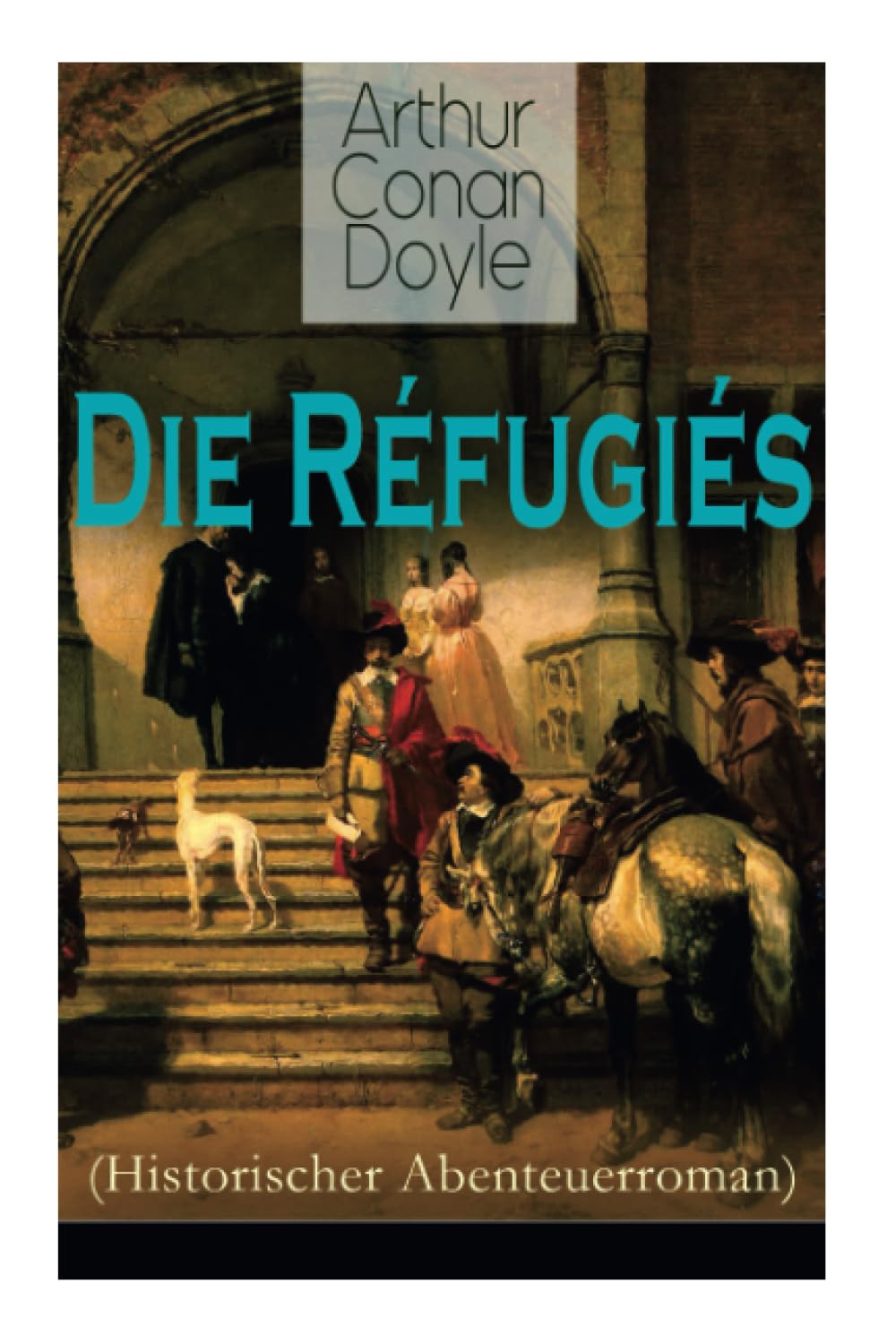 Die Réfugiés (Historischer Abenteuerroman) Historical Fiction