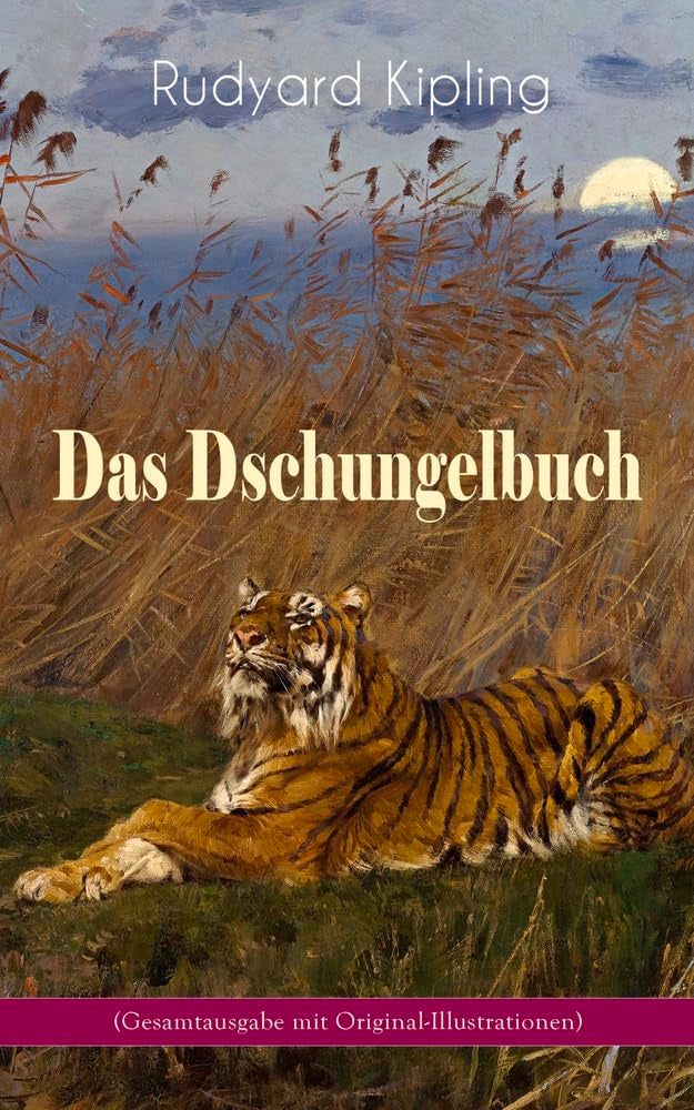Das Dschungelbuch (mit Original-Illustrationen): Das Dschungelbuch & Das neue Dschungelbuch: Moglis Siegeslied + Toomai, der Liebling der Elefanten + ... + Schiwa und die Heuschrecke und viel mehr Novels & Short Stories