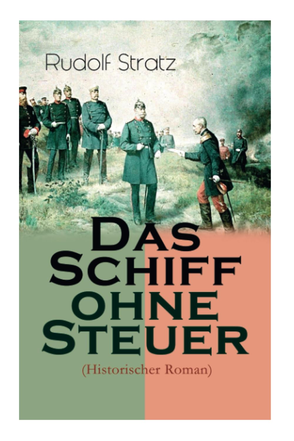 Das Schiff ohne Steuer (Historischer Roman): Das Deutsche Reich der Bismarckzeit – Politischer Roman Personalities