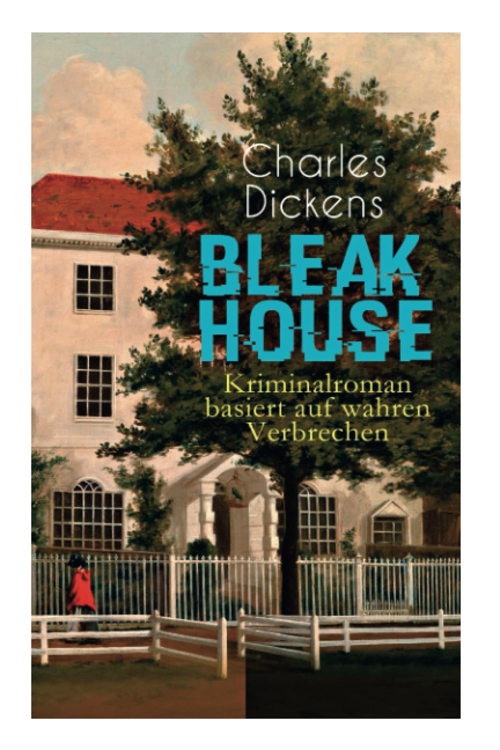 Bleak House (Kriminalroman basiert auf wahren Verbrechen) Classics