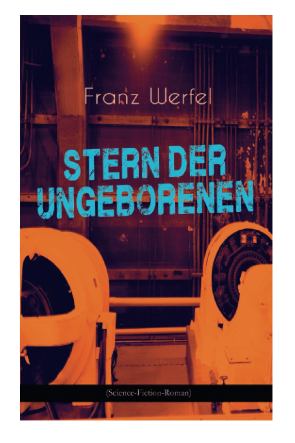 Stern der Ungeborenen (Science-Fiction-Roman): Zukunftsreiseepos des Autors von "Die vierzig Tage des Musa Dagh" International