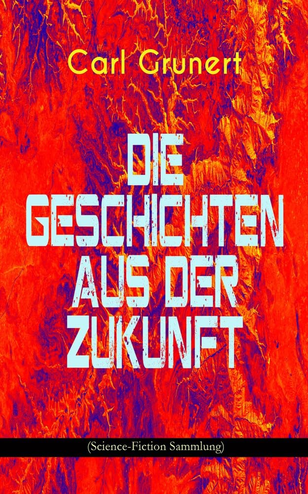 Die Geschichten aus der Zukunft (Science-Fiction Sammlung) Contemporary literature