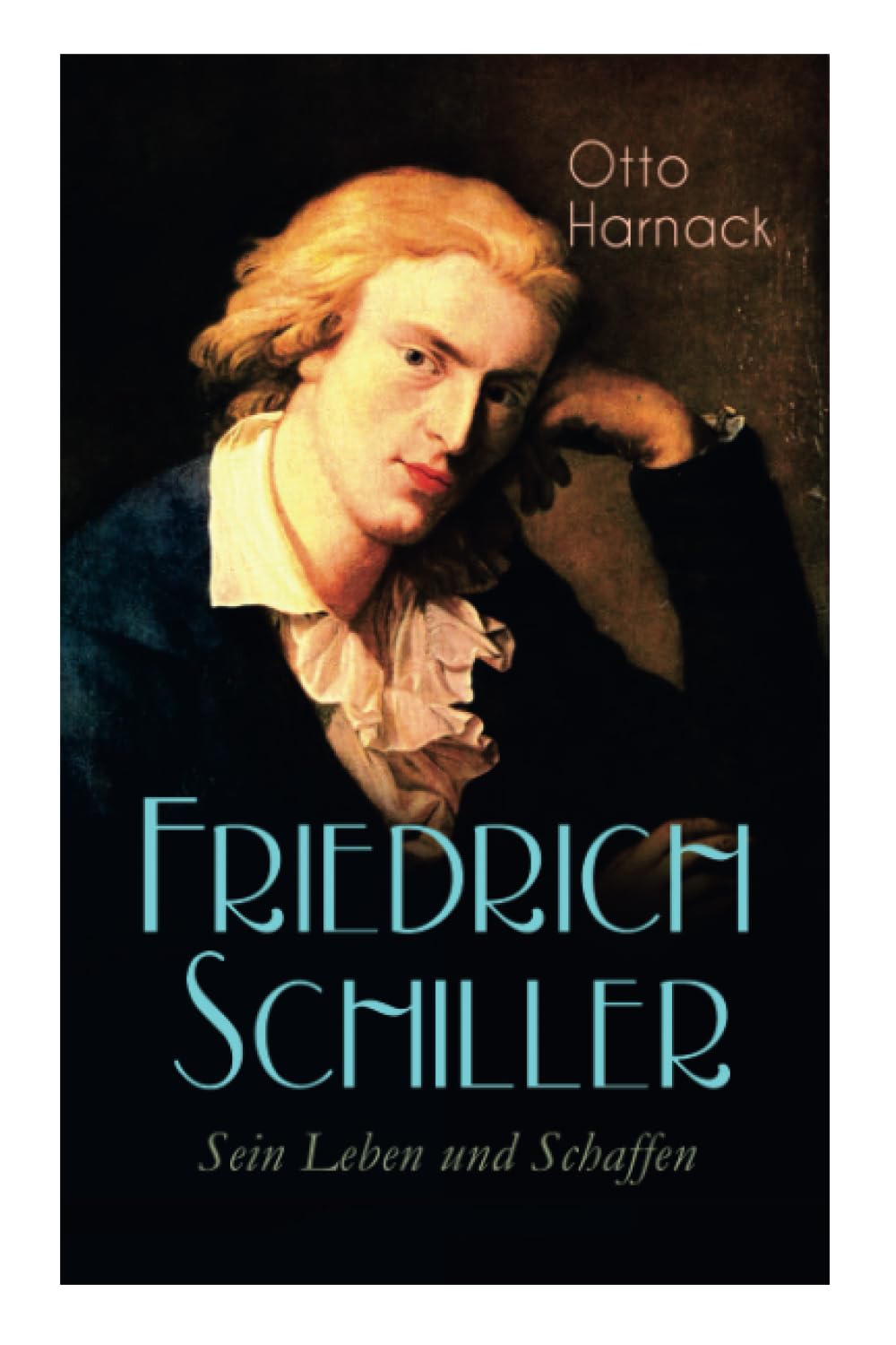 Friedrich Schiller - Sein Leben und Schaffen: Biografie Historical Fiction