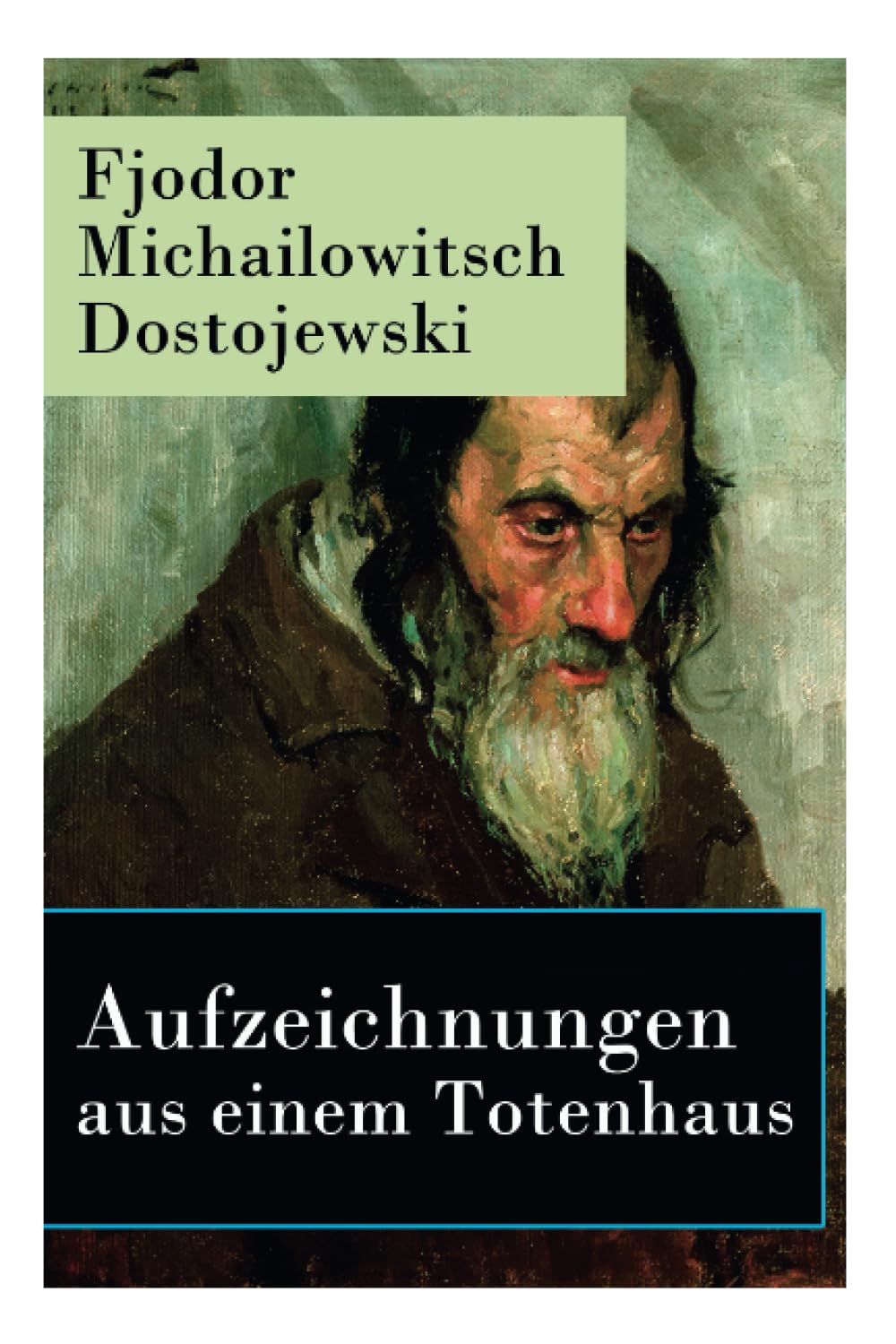 Aufzeichnungen aus einem Totenhaus: Autobiographischer Roman: Das Leben in einem sibirischen Gefängnislager anhand eigener Erfahrungen während der Zeit Verbannung von 1849 bis 1853 Historical Fiction