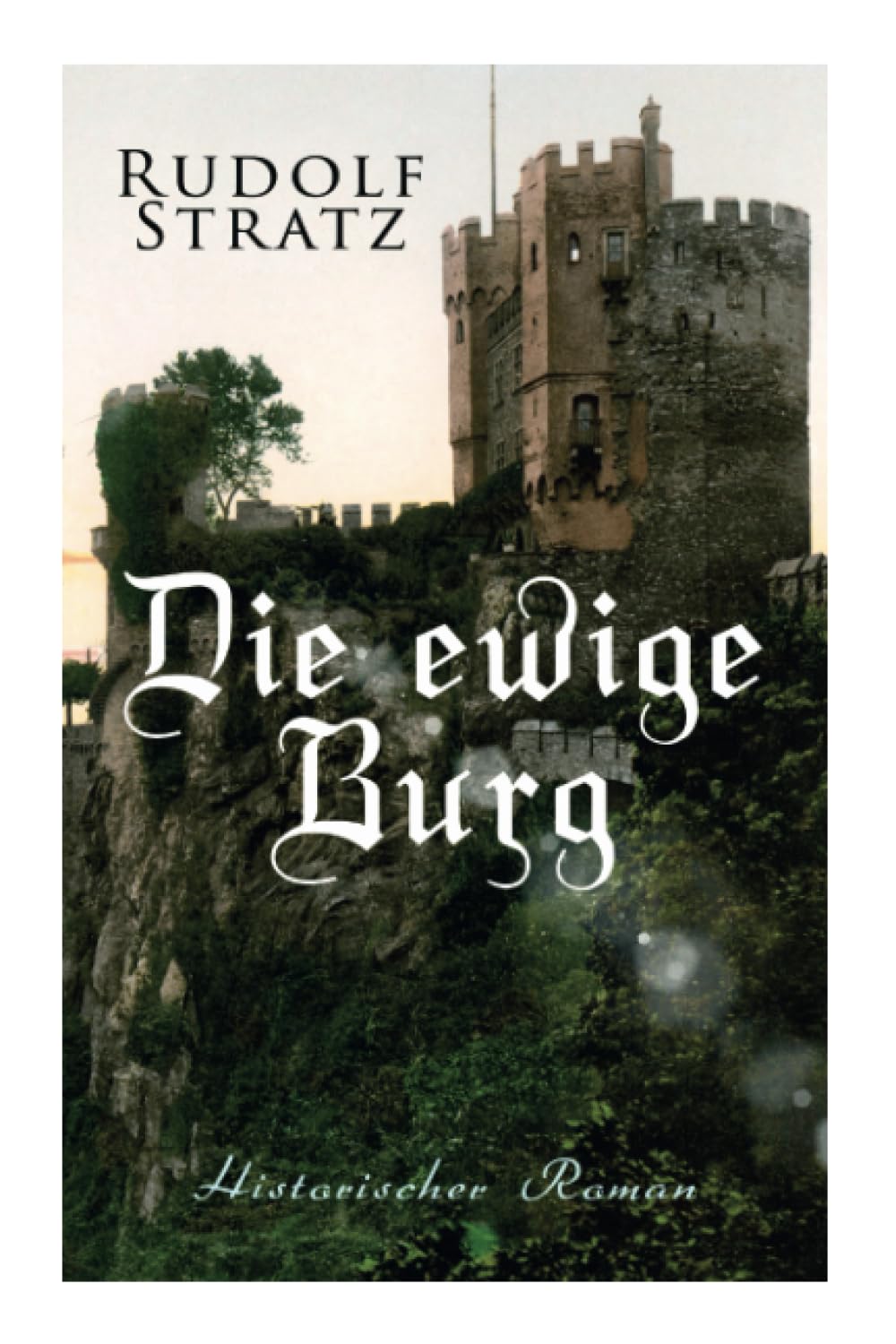 Die ewige Burg: Historischer Roman Action & Adventure
