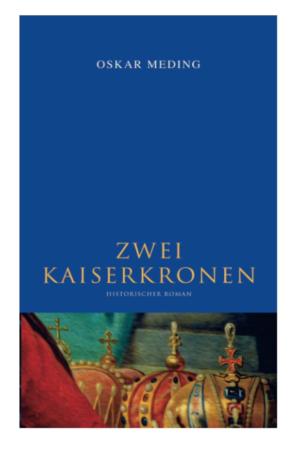Zwei Kaiserkronen: Historischer Roman Action & Adventure