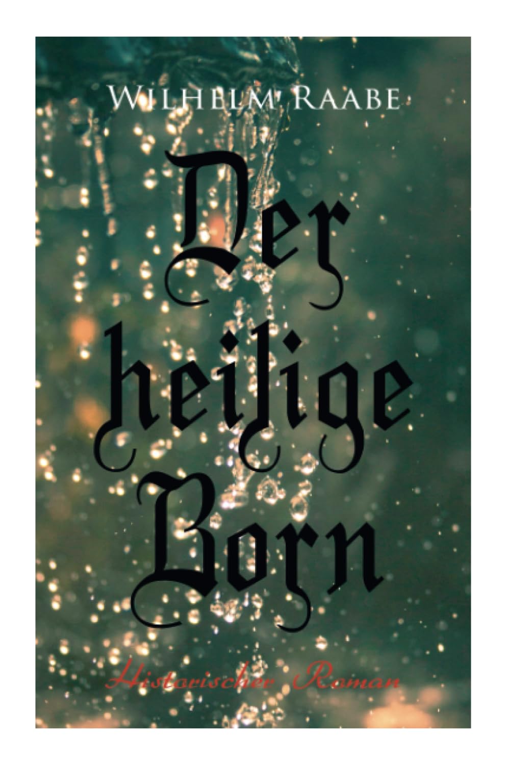 Der heilige Born: Historischer Roman Classics