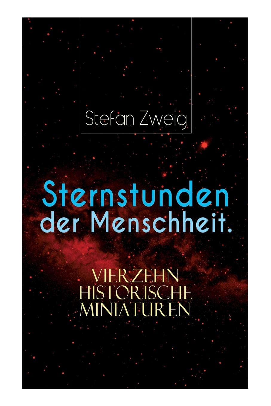 Sternstunden der Menschheit. Vierzehn historische Miniaturen Essays & Short Stories