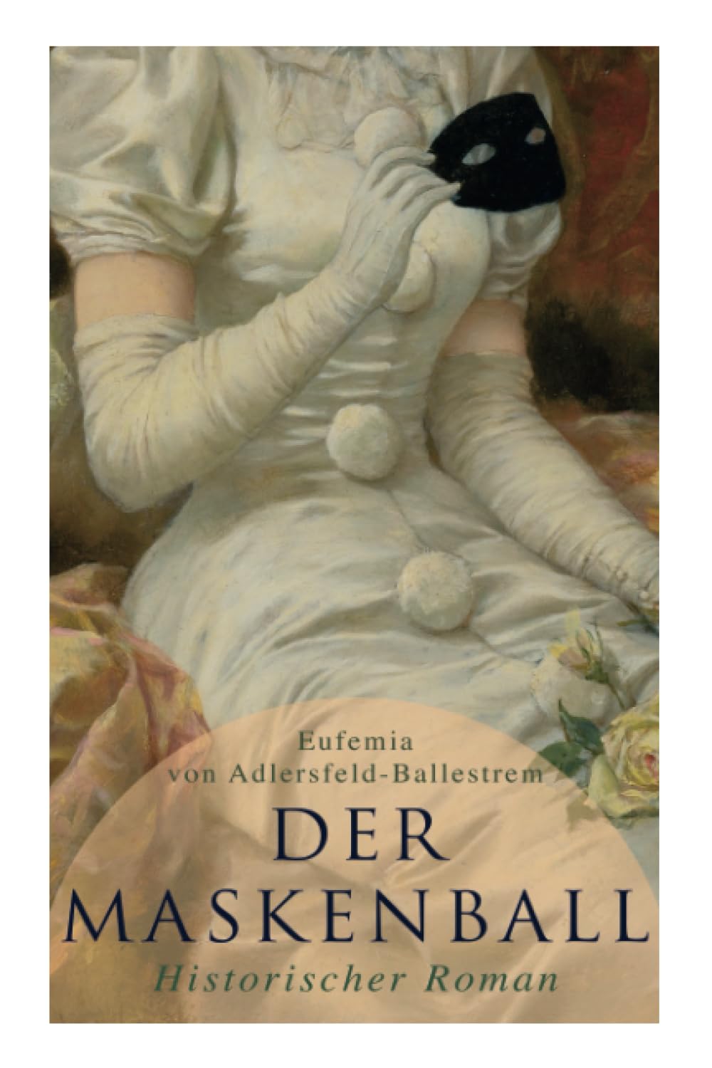 Der Maskenball (Historischer Roman): Geheimnisvolle Liebesgeschichte aus Venedig Historical Fiction