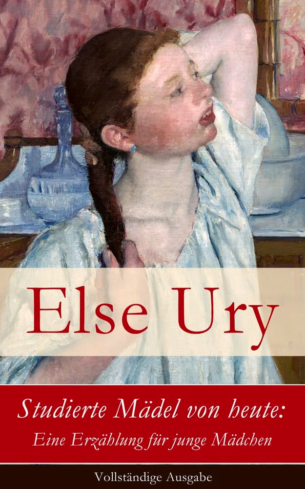 Studierte Mädel von heute: Eine Erzählung für junge Mädchen: Eine Erzählung Für Junge Mädchen Non-fiction