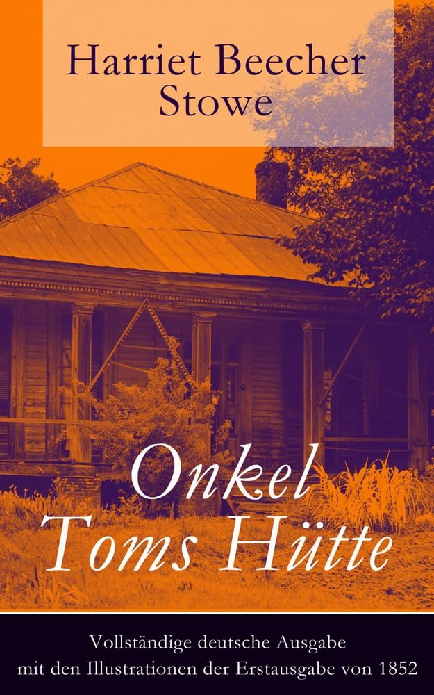 Onkel Toms Hütte: Mit den Illustrationen der Erstausgabe von 1852 International