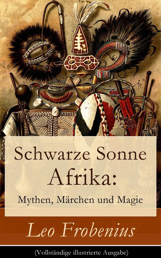 Schwarze Sonne Afrika: Mythen, Märchen und Magie: Illustrierte Sammlung der schönsten afrikanischen Volkserzählungen und Sagen book