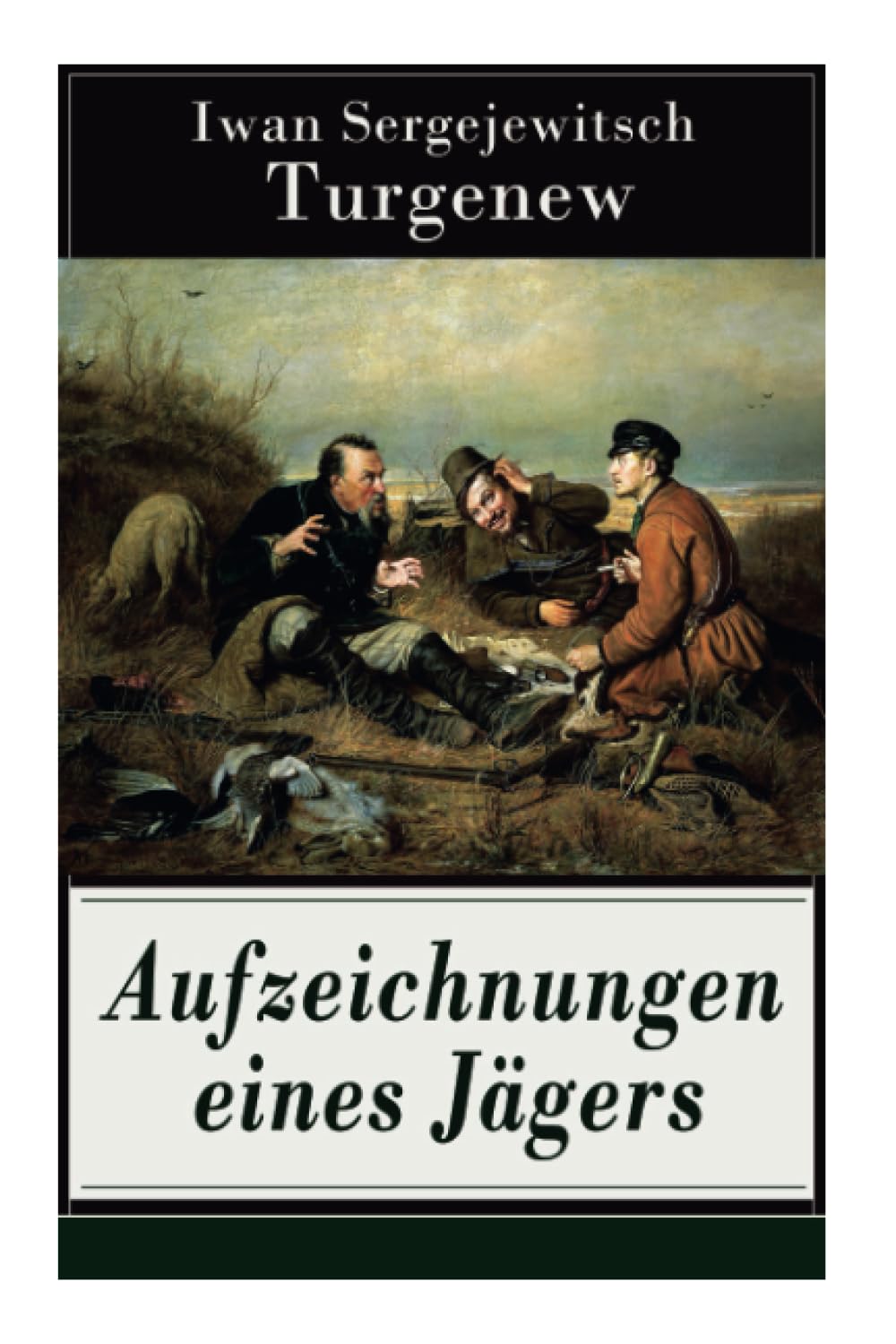 Aufzeichnungen eines Jägers: Skizzen aus dem russischen Dorfleben des 19. Jahrhunderts Essays & Short Stories