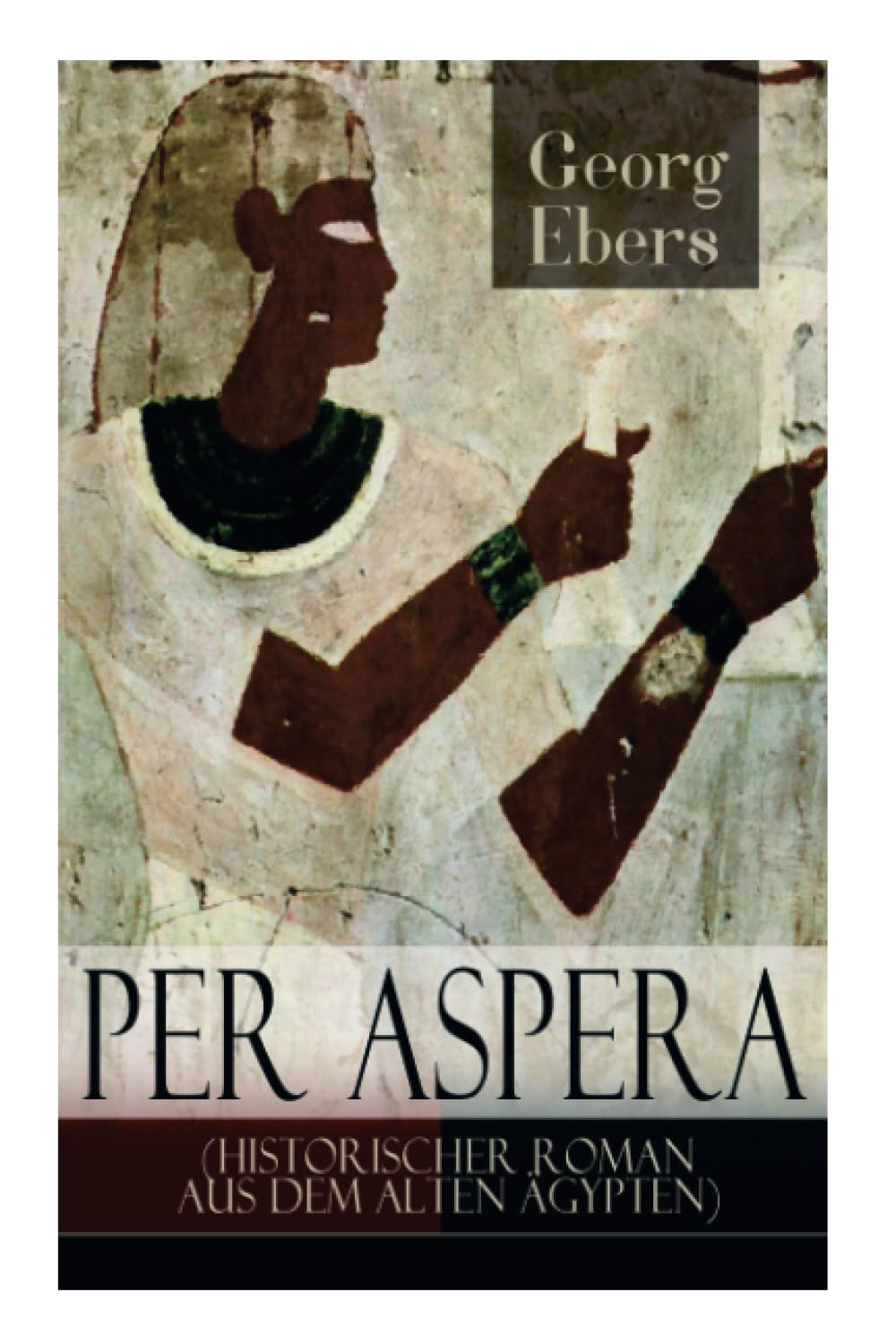 Per aspera (Historischer Roman aus dem alten Ägypten) Historical Fiction