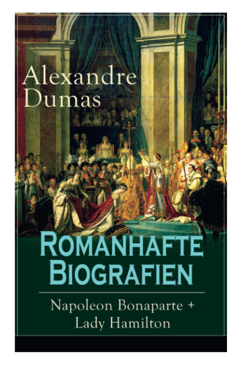 Romanhafte Biografien: Napoleon Bonaparte + Lady Hamilton: Zwei faszinierende Lebensgeschichten Personalities Books