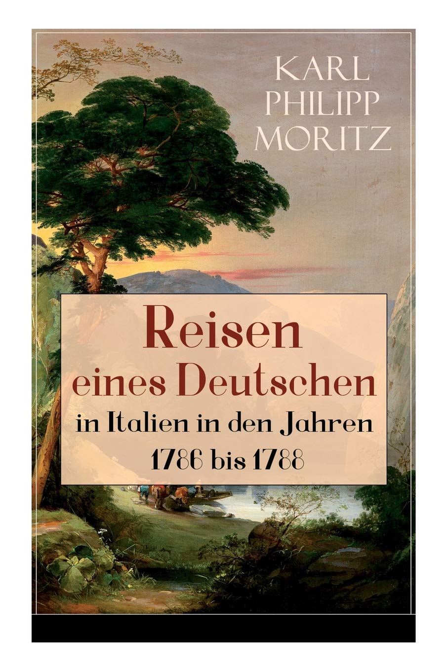Reisen eines Deutschen in Italien in den Jahren 1786 bis 1788 Travelogues