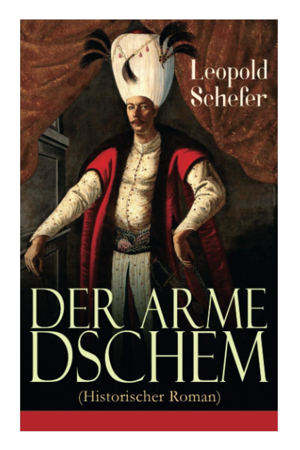 Der arme Dschem (Historischer Roman): Aus der Geschichte des Osmanischen Reiches Historical Fiction