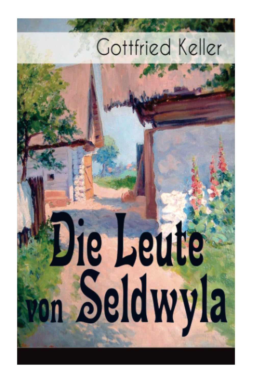 Die Leute von Seldwyla: Band 1&2: Romeo und Julia auf dem Dorfe + Kleider machen Leute + Spiegel, das Kätzchen + Der Schmied seines Glückes + Dietegen + Das verlorne Lachen und andere Humour & Satire