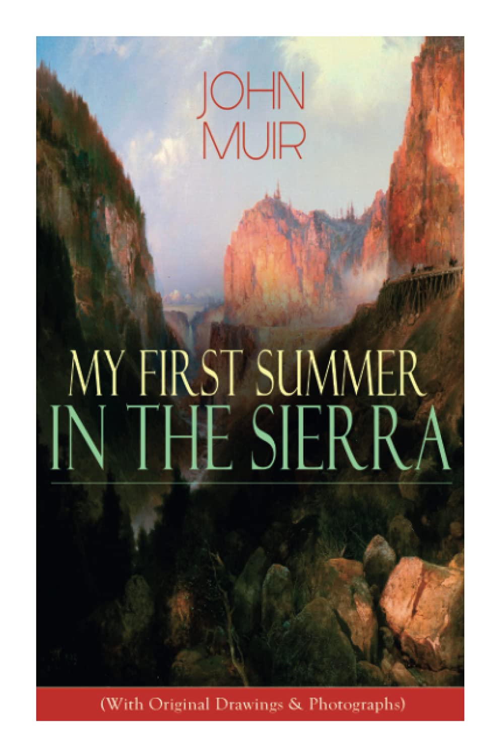 My First Summer in the Sierra (With Original Drawings & Photographs): Adventure Memoirs, Travel Sketches & Wilderness Studies Mathematics