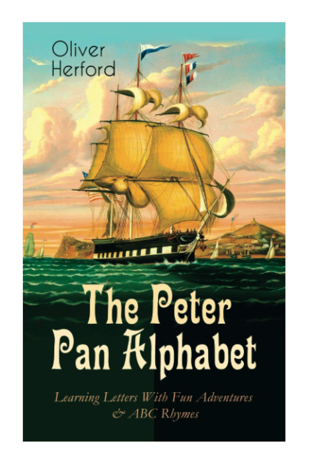 The Peter Pan Alphabet – Learning Letters With Fun Adventures & ABC Rhymes: Learn Your ABC with the Magic of Neverland & Splash of Tinkerbell's Fairydust Tiptoi & Games
