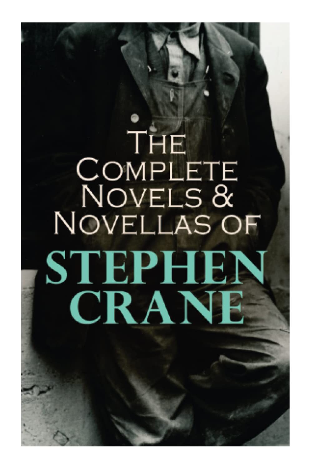 The Complete Novels & Novellas of Stephen Crane Historical Fiction