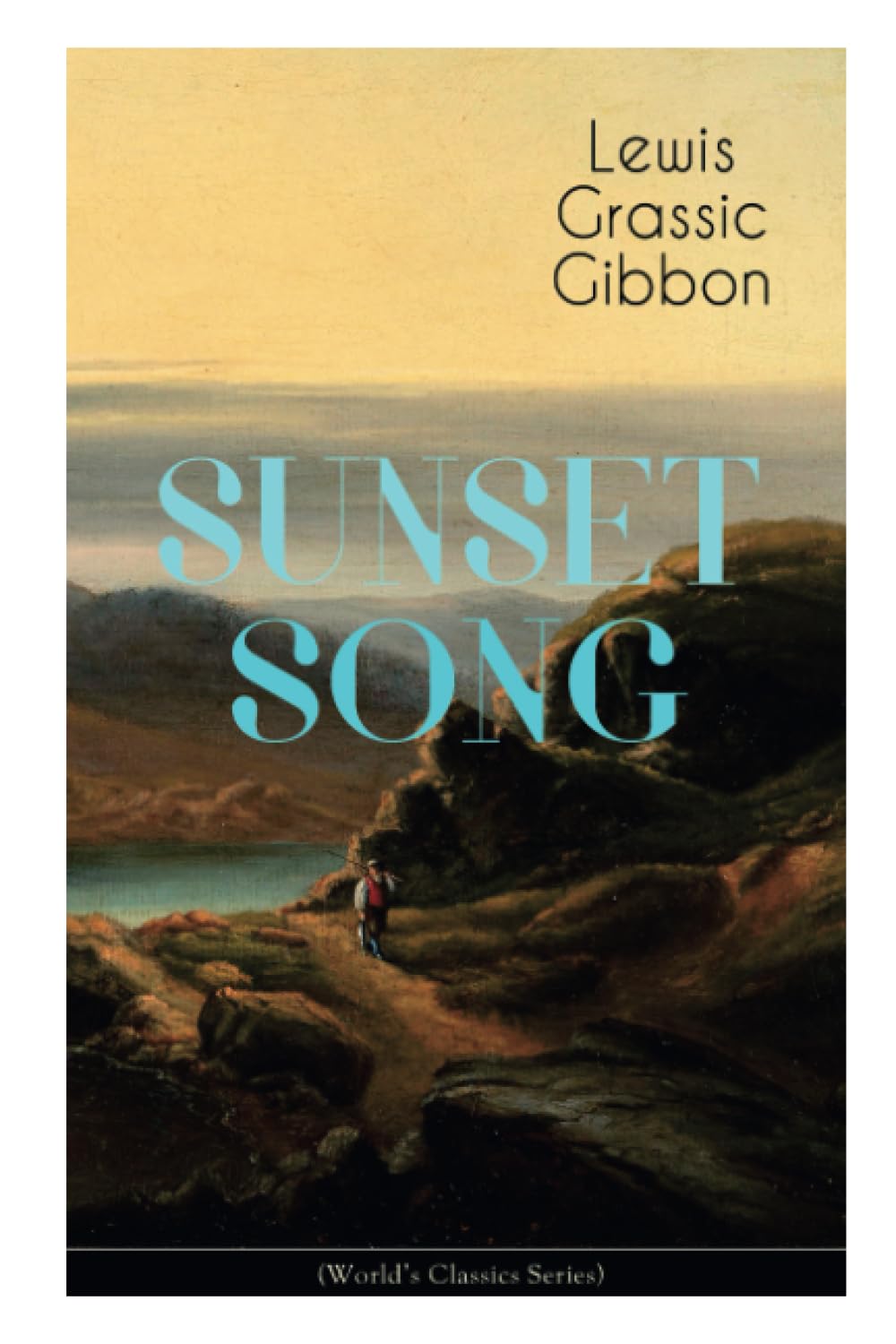SUNSET SONG (World's Classic Series): One of the Greatest Works of Scottish Literature from the Renowned Author of Spartacus, Smeddum & The Thirteenth Disciple book