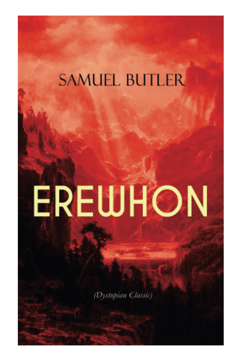 EREWHON (Dystopian Classic): The Masterpiece that Inspired Orwell's 1984 by Predicting the Takeover of Humanity by AI Machines Classics