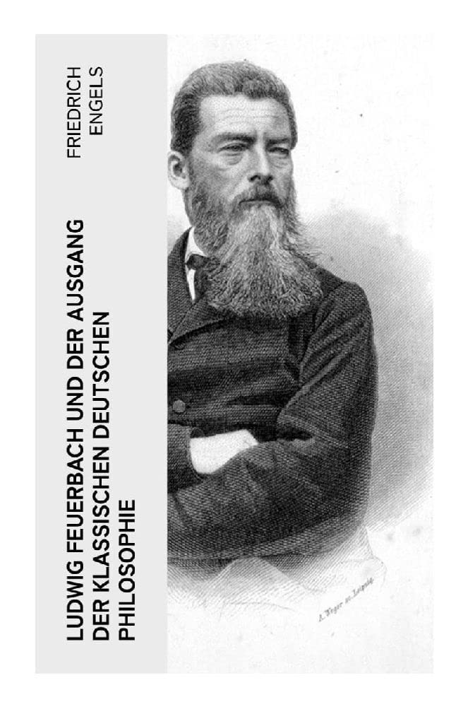 Ludwig Feuerbach und der Ausgang der klassischen deutschen Philosophie Philosophy