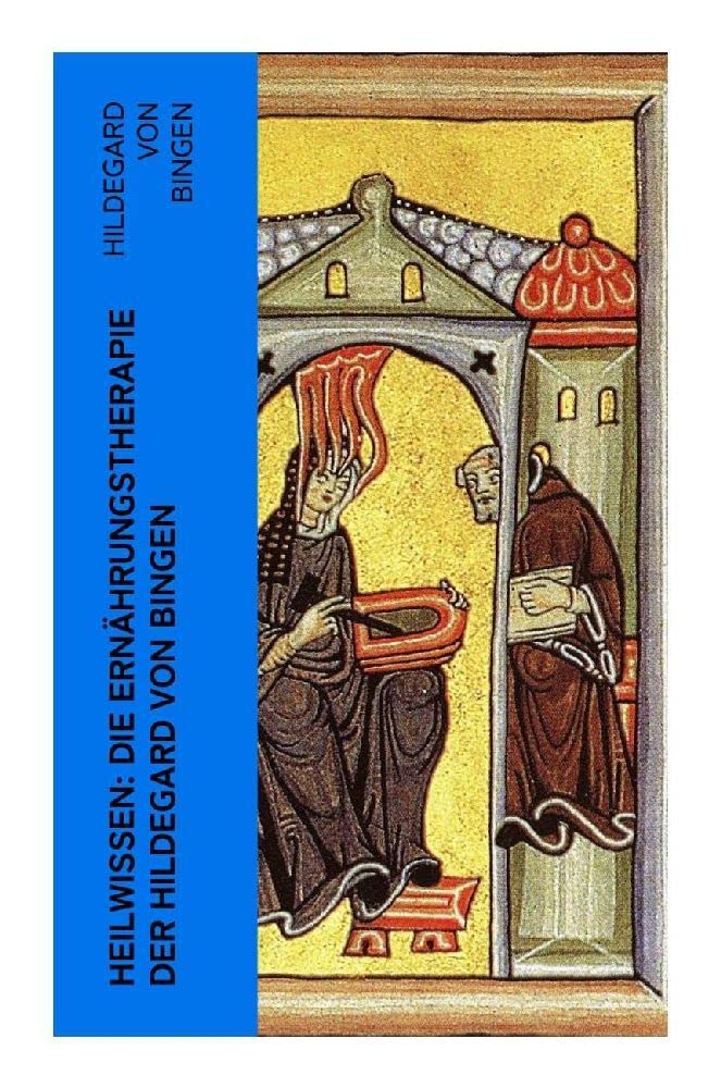 Heilwissen: die Ernährungstherapie der Hildegard von Bingen Medicine