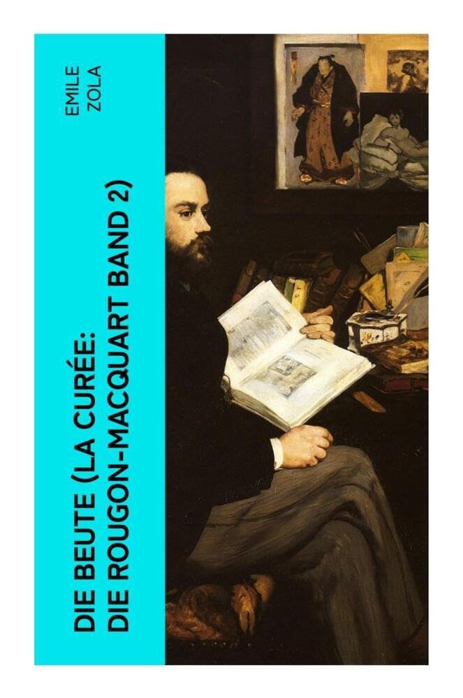 Die Beute (La Curée: Die Rougon-Macquart Band 2) Classics