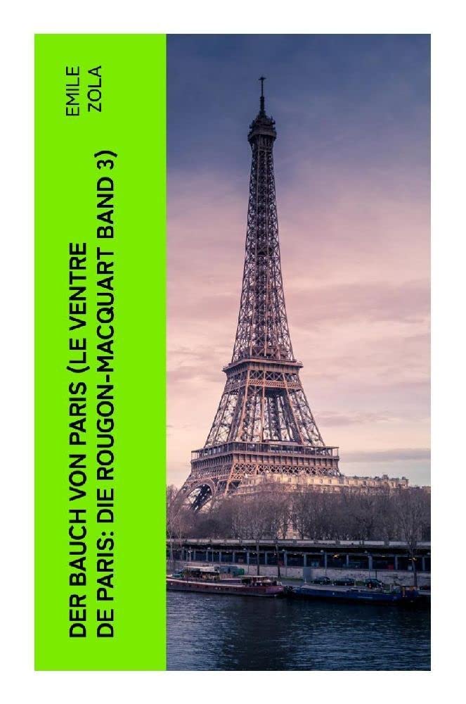 Der Bauch von Paris (Le Ventre de Paris: Die Rougon-Macquart Band 3) Classics