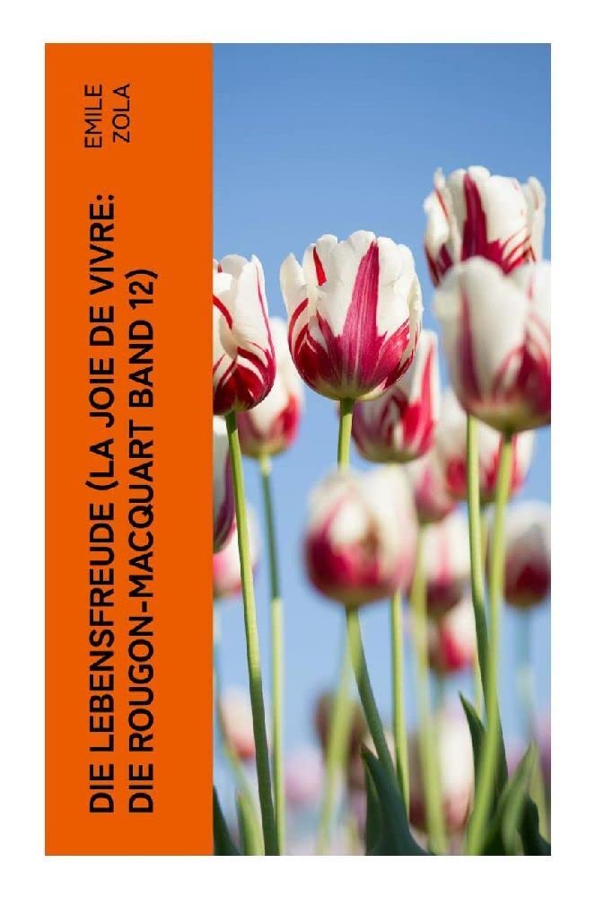 Die Lebensfreude (La joie de vivre: Die Rougon-Macquart Band 12) Contemporary literature