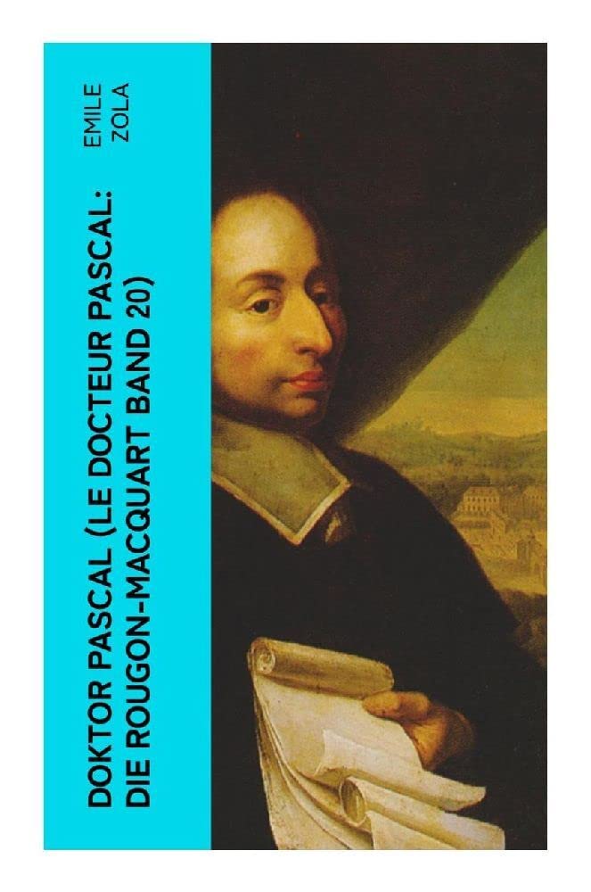 Doktor Pascal (Le docteur Pascal: Die Rougon-Macquart Band 20) Historical Fiction