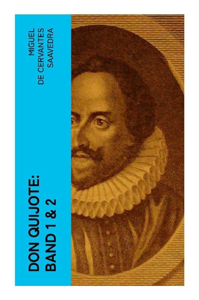 Don Quijote: Band 1 & 2: Der sinnreiche Junker Don Quijote von der Mancha Classics