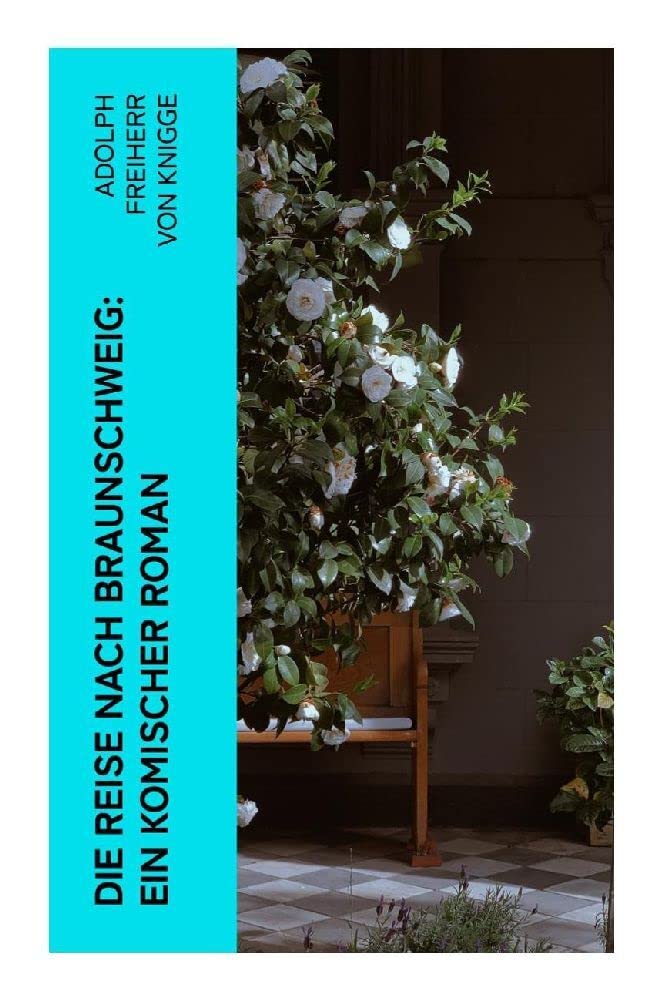 Die Reise nach Braunschweig: Ein komischer Roman Classics