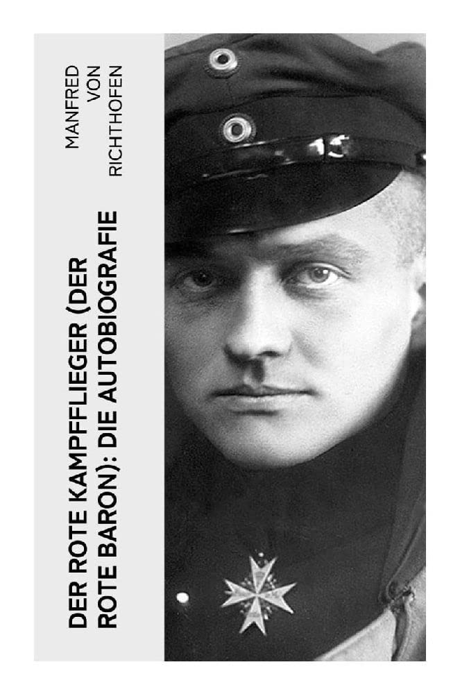 Der rote Kampfflieger (Der Rote Baron): Die Autobiografie Memories