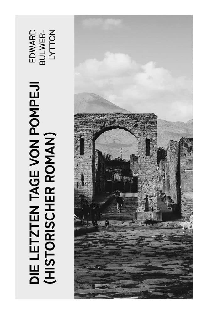 Die letzten Tage von Pompeji (Historischer Roman) Historical Fiction