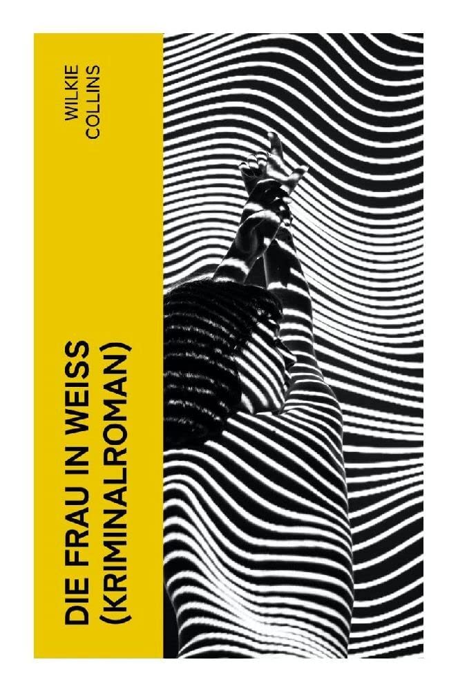 Die Frau in Weiß (Kriminalroman): The Woman in White Contemporary literature Books